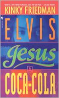 Elvis, Jesus, and Coca-Cola (Kinky Friedman Series #6)