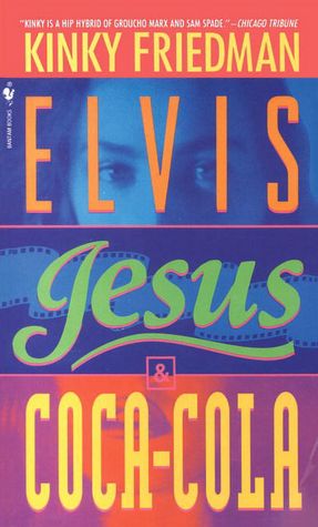Elvis, Jesus, and Coca-Cola (Kinky Friedman Series #6)