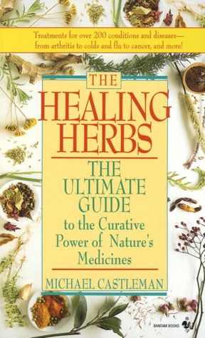 The Healing Herbs: The Ultimate Guide to the Curative Power of Nature's Medicines