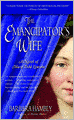 The Emancipator's Wife: A Novel of Mary Todd Lincoln
