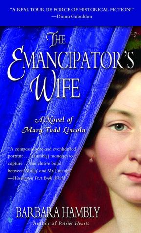 The Emancipator's Wife: A Novel of Mary Todd Lincoln