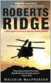 Roberts Ridge: A Story of Courage and Sacrifice on Takur Ghar Mountain, Afghanistan