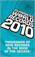 Guinness World Records 2010: Thousands of new records in The Book of the Decade!