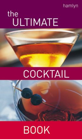 Ultimate Cocktail Book: Over 200 Delicious Recipes