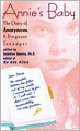 Annie's Baby: The Diary Of Anonymous, A Pregnant Teenager (Turtleback School & Library Binding Edition)
