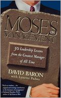 Moses on Management: 50 Leadership Lessons from the Greatest Manager of All Time