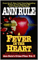 A Fever in the Heart and Other True Cases (Ann Rule's Crime Files Series #3)