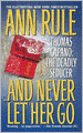 And Never Let Her Go: Thomas Capano: The Deadly Seducer