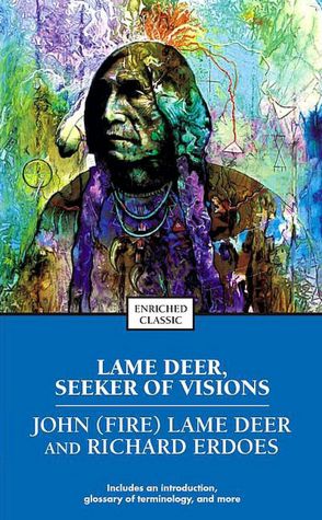 Lame Deer, Seeker of Visions: The Life of a Sioux Medicine Man