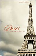 Paris from the Ground Up