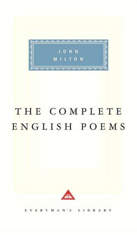 John Milton: The Complete English Poems (Everyman's Library Series)