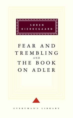Fear and Trembling/The Book on Adler (Everyman's Library)