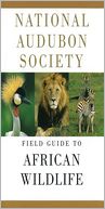 National Audubon Society Field Guide to African Wildlife by National Audubon Society: Book Cover