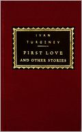 First Love and Other Stories (Everyman's Library)