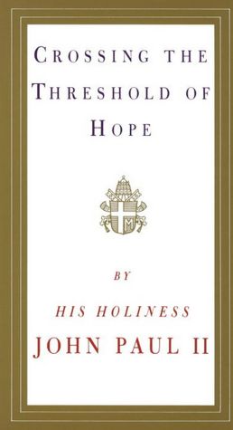 Free german audio books download Crossing the Threshold of Hope PDB by Pope John Paul II English version 9780679765615