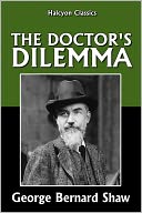 The Doctor's Dilemma by George Bernard Shaw