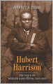 Hubert Harrison: The Voice of Harlem Radicalism, 1883-1918