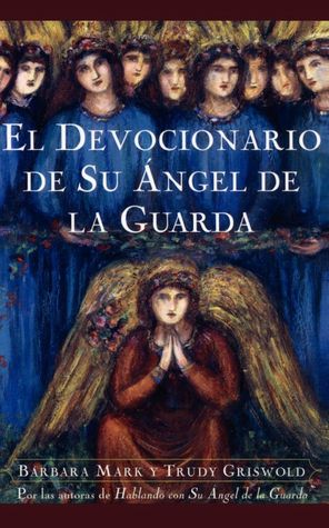El devocionario de su angel de la guarda (Angelspeake Book Of Prayer And Healing