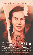 I Have Lived a Thousand Years: Growing up in the Holocaust