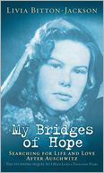 My Bridges of Hope: Searching for Life and Love after Auschwitz