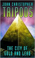 The City of Gold and Lead (Tripods Series #2)
