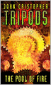 The Pool of Fire (Tripods Series #3)
