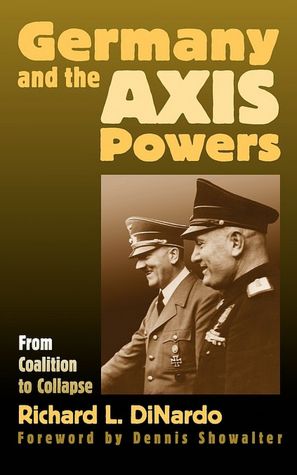 Germany and the AXIS Powers: From Coalition to Collapse