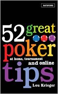 52 Great Poker Tips: At Home, Tournaments and Online