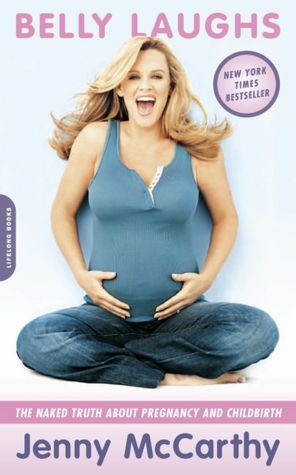 The Naked Truth about Pregnancy and Childbirth by Jenny McCarthy 