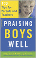 Praising Boys Well: 100 Tips for Parents and Teachers
