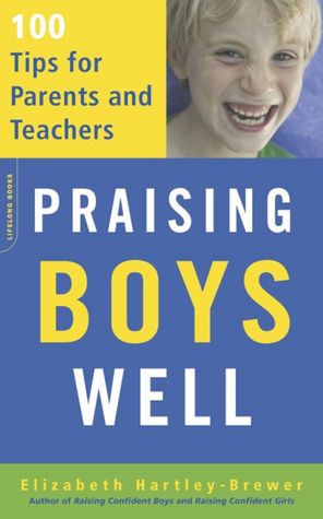 Praising Boys Well: 100 Tips for Parents and Teachers