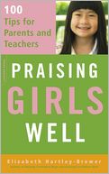 Praising Girls Well: 101 Tips for Parents and Teachers