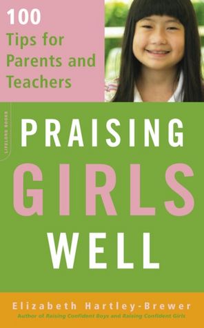 Praising Girls Well: 101 Tips for Parents and Teachers