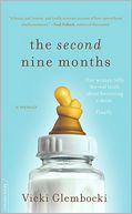 The Second Nine Months: One Woman Tells the Real Truth about Becoming a Mom. Finally.