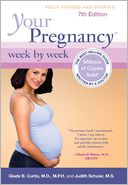 Your Pregnancy Week by Week, 7th Edition