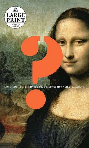 Vanished Smile: The Mysterious Theft of Mona Lisa