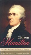Citizen Hamilton: The Wit and Wisdom of an American Founder