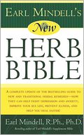 New Herb Bible: A Complete Update of the Bestselling Guide to New and Traditional Herbal Remedies--How They Can Fight Depression and Anxiety, Improve Your Sex Life, Prevent Illness and Help You Heal Faster!
