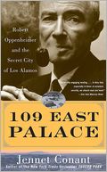 109 East Palace: Robert Oppenheimer and the Secret City of Los Alamos