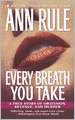 Every Breath You Take: A True Story of Obsession, Revenge, and Murder