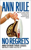 No Regrets and Other True Cases (Ann Rule's Crime Files Series #11)