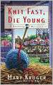Knit Fast, Die Young (Knitting Mystery Series #2)