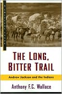 The Long, Bitter Trail: Andrew Jackson and the Indians (A Critical Issue Series)