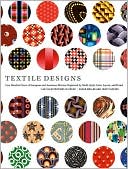 Textile Designs: Two Hundred Years of European and American Patterns Organized by Motif,Style,Color,Layout,and Period
