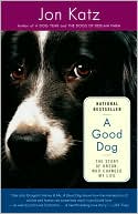 A Good Dog: The Story of Orson, Who Changed My Life