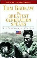The Greatest Generation Speaks: Letters and Reflections