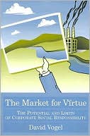 Market for Virtue: The Potential and Limits of Corporate Social Responsibility