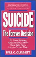Suicide: The Forever Decision - For Those Thinking about Suicide, and for Those Who Know, Love, and Counsel Them