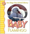 Baby Flamingo (San Diego Zoo Animal Library Series)