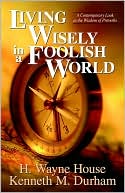Living Wisely in a Foolish World: A Contemporary Look at the Wisdom of Proverbs